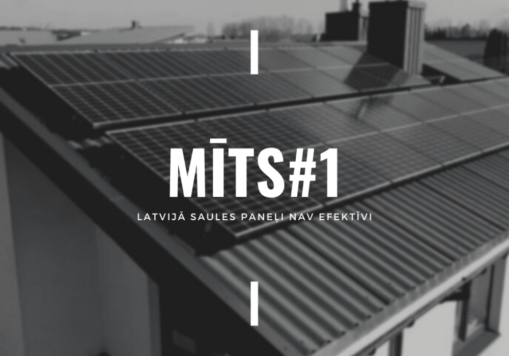MĪTS#1 Latvijā saules paneļi nav efektīvi
